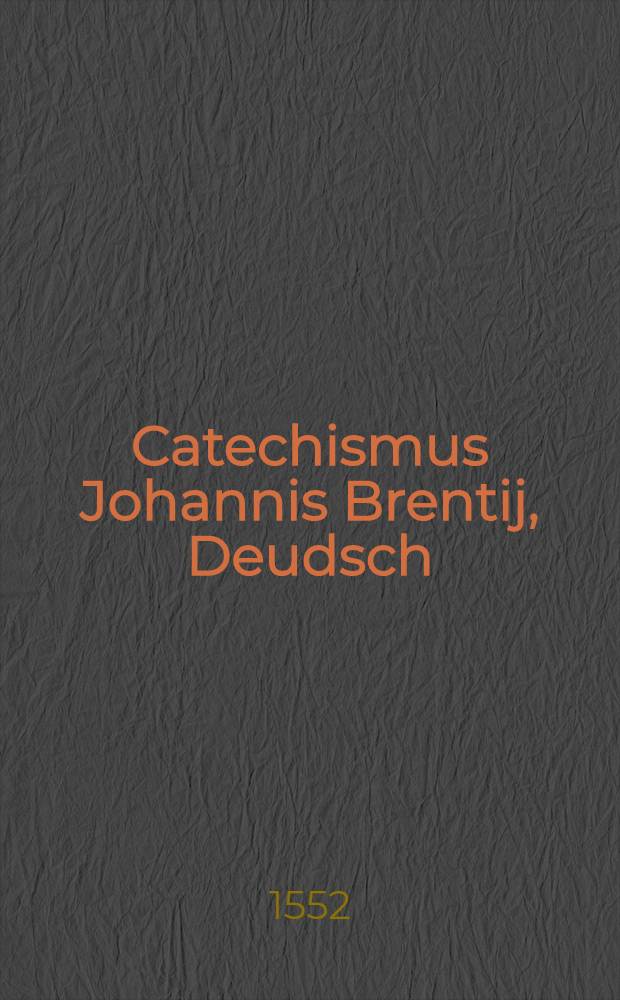 Catechismus Johannis Brentij, Deudsch