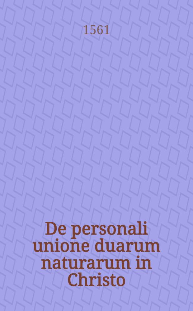 De personali unione duarum naturarum in Christo