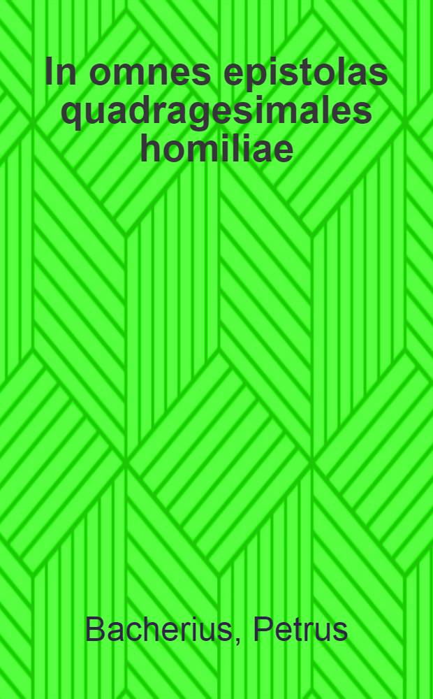 In omnes epistolas quadragesimales homiliae