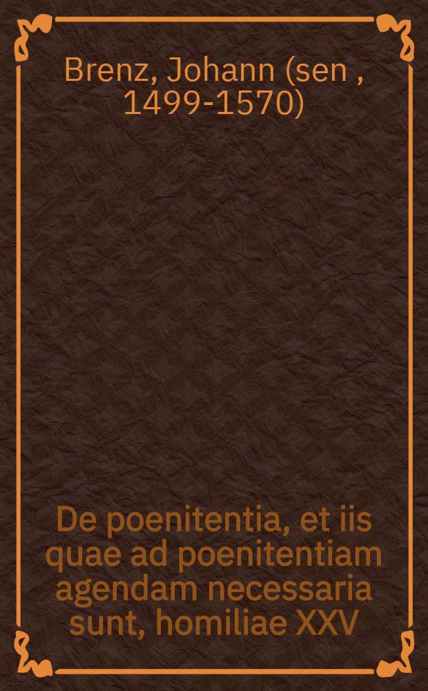 De poenitentia, et iis quae ad poenitentiam agendam necessaria sunt, homiliae XXV