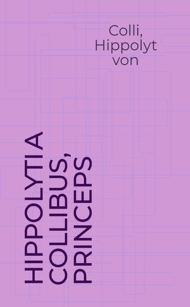 Hippolyti a Collibus, Princeps: ad illustrissimum fortissimumque heroёm Сhristianum, principem Anhaldinum, Ascaniae comitem, & c.; Ejusdem De nobilitate positiones LXI