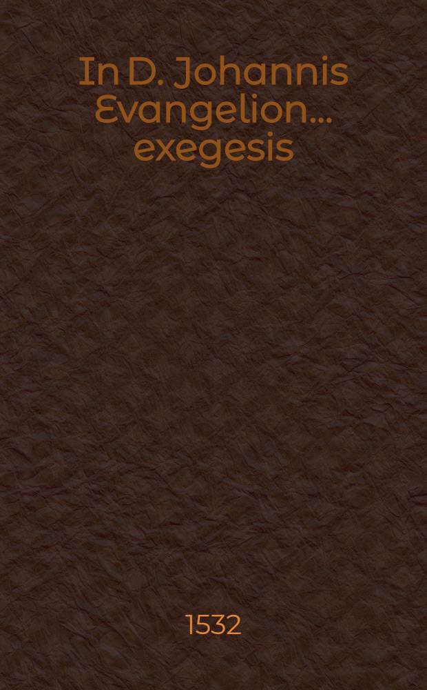 In D. Johannis Evangelion ... exegesis
