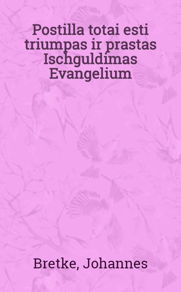 Postilla totai esti triumpas ir prastas Ischguldimas Evangelium