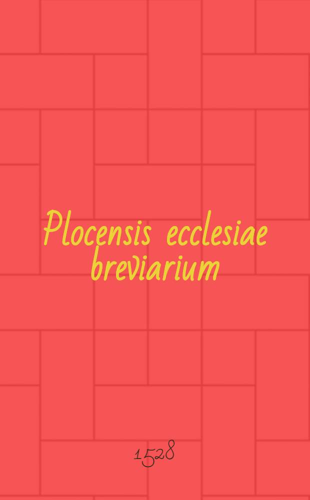 [Plocensis ecclesiae breviarium]