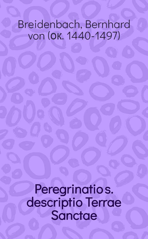 Peregrinatio s. descriptio Terrae Sanctae