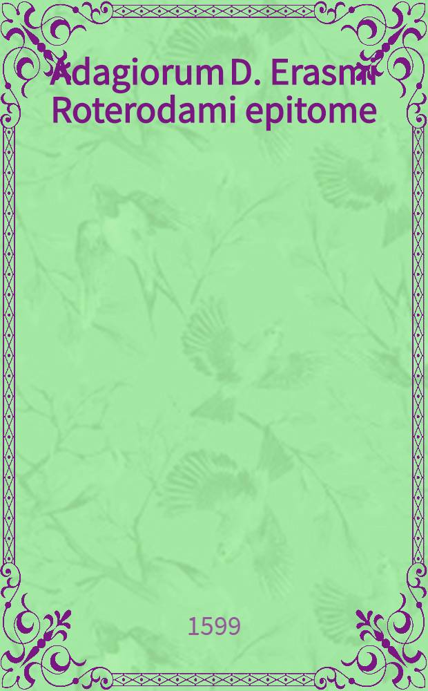 Adagiorum D. Erasmi Roterodami epitome