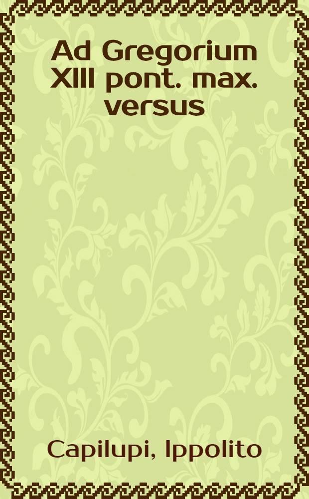 Ad Gregorium XIII pont. max. versus