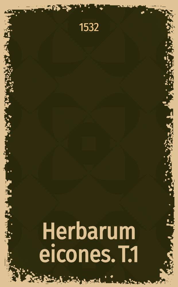 Herbarum eicones. T.1