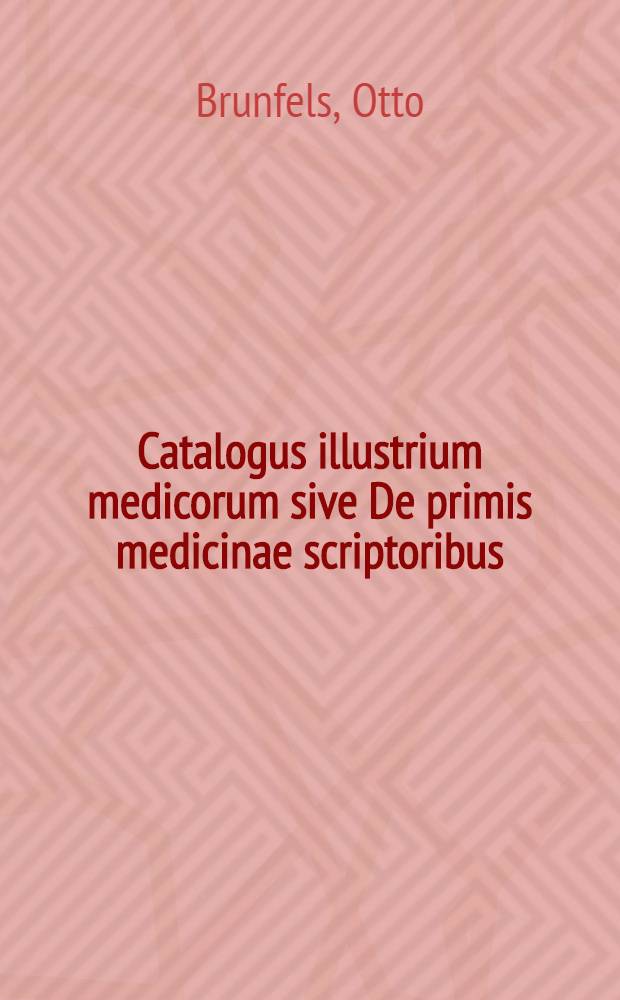 Catalogus illustrium medicorum sive De primis medicinae scriptoribus
