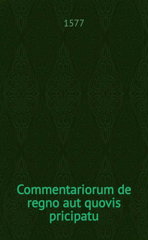 Commentariorum de regno aut quovis pricipatu