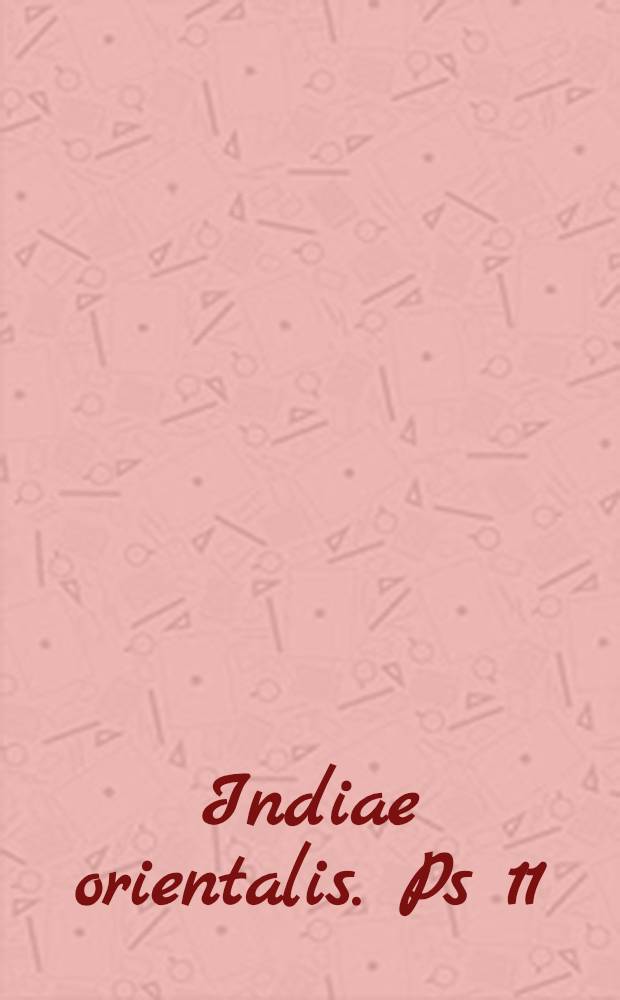 Indiae orientalis. Ps 11