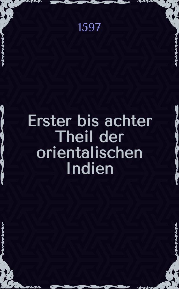 Erster bis achter Theil der orientalischen Indien : Th. 1-2