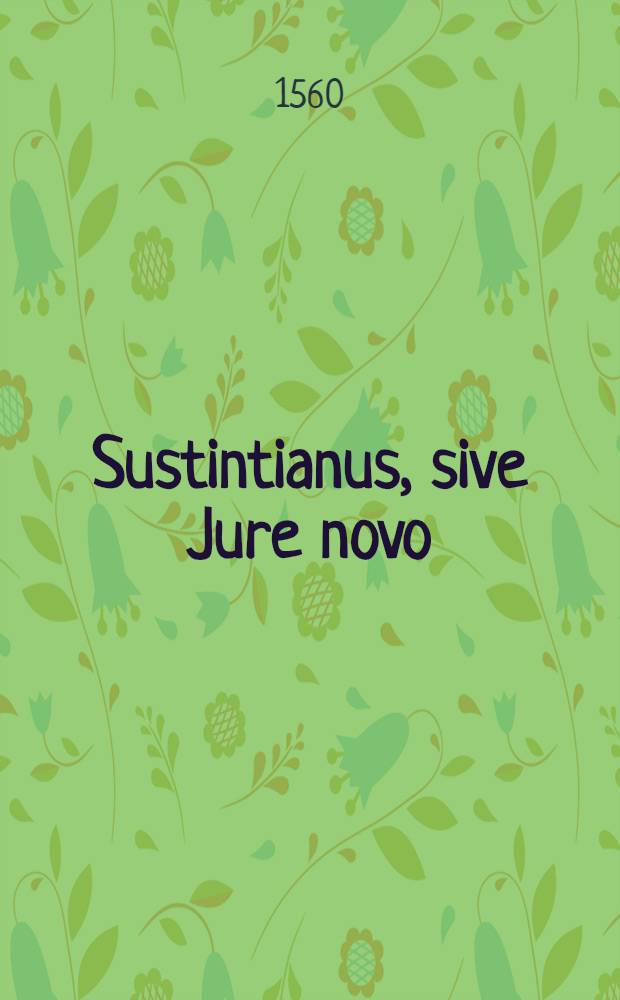 Sustintianus, sive Jure novo