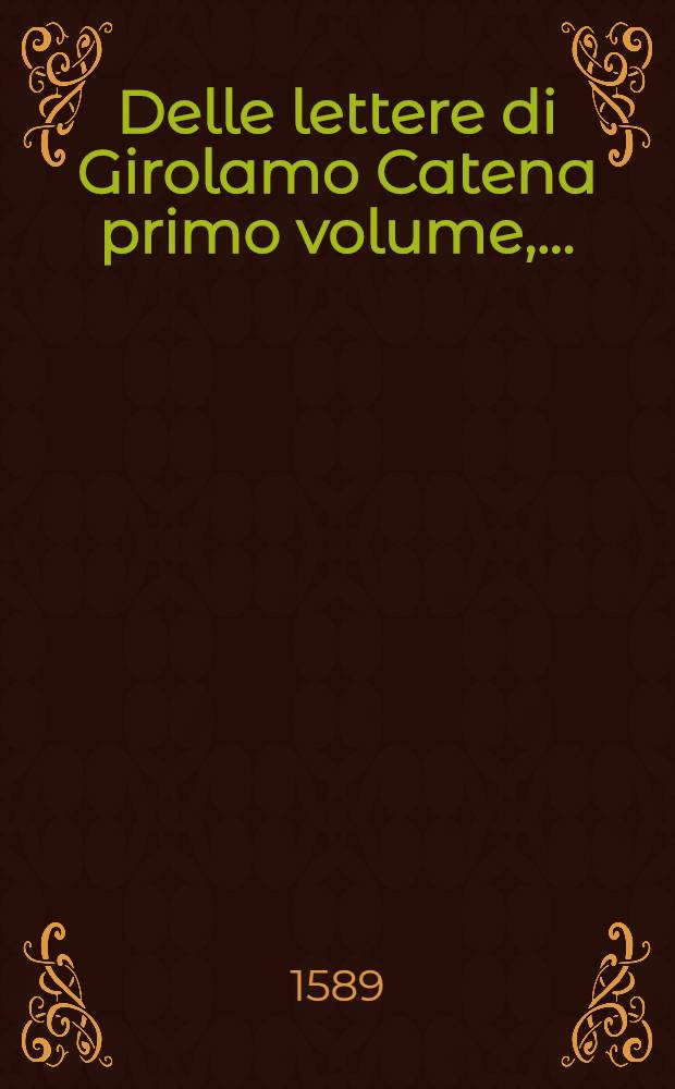 Delle lettere di Girolamo Catena primo volume, ...