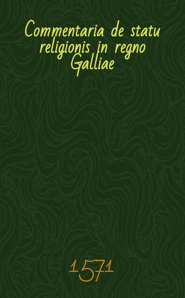 Commentaria de statu religionis in regno Galliae