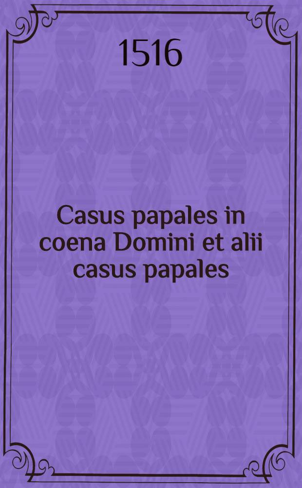Casus papales in coena Domini et alii casus papales