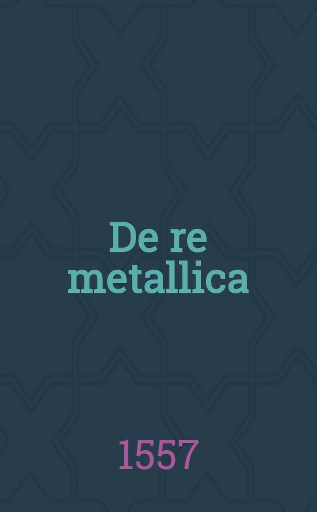 De re metallica