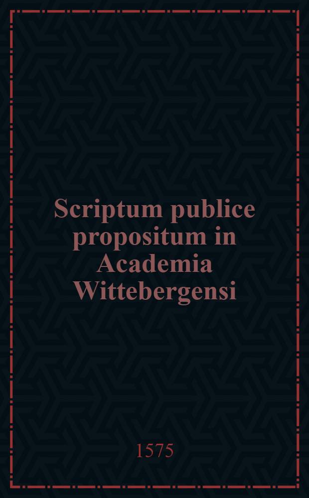 Scriptum publice propositum in Academia Wittebergensi