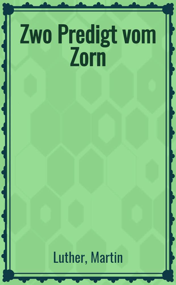 Zwo Predigt vom Zorn