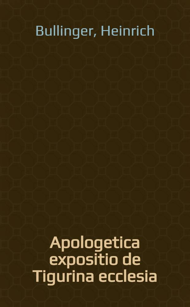 Apologetica expositio de Tigurina ecclesia