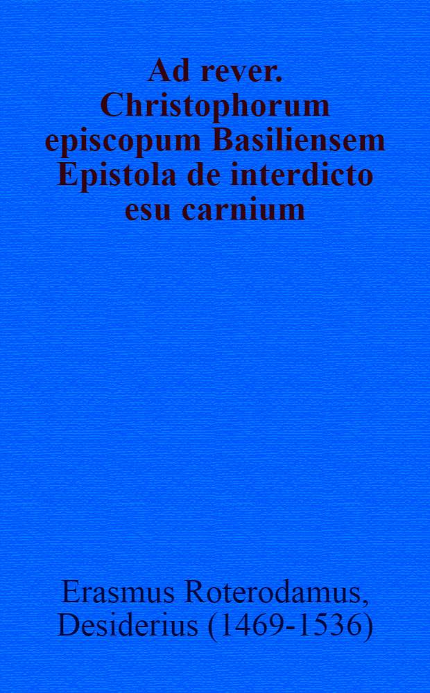 Ad rever. Christophorum episcopum Basiliensem Epistola de interdicto esu carnium