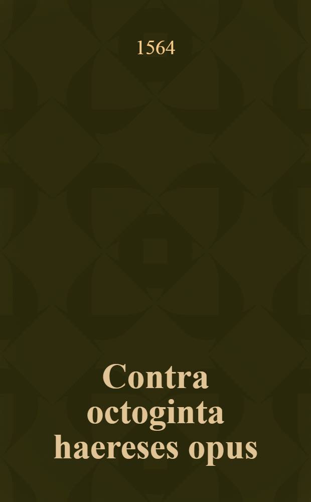 Contra octoginta haereses opus; Panarium, sive Arcula aut Capsula medica appel.