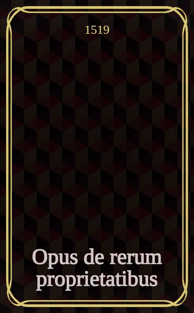 Opus de rerum proprietatibus