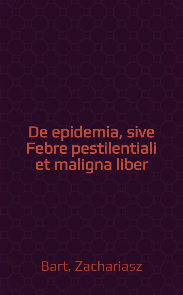 De epidemia, sive Febre pestilentiali et maligna liber
