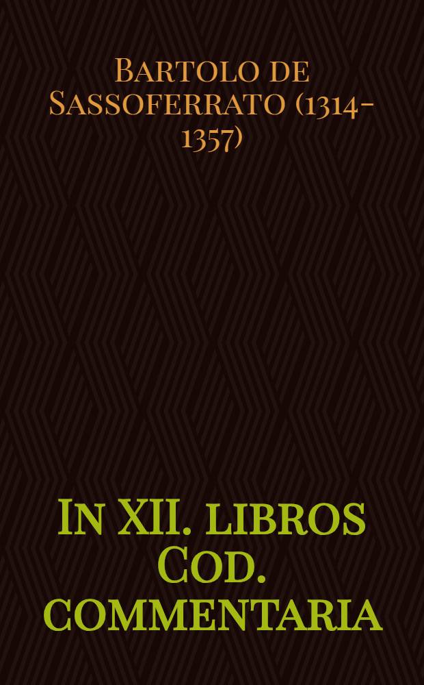 In XII. libros Cod. commentaria