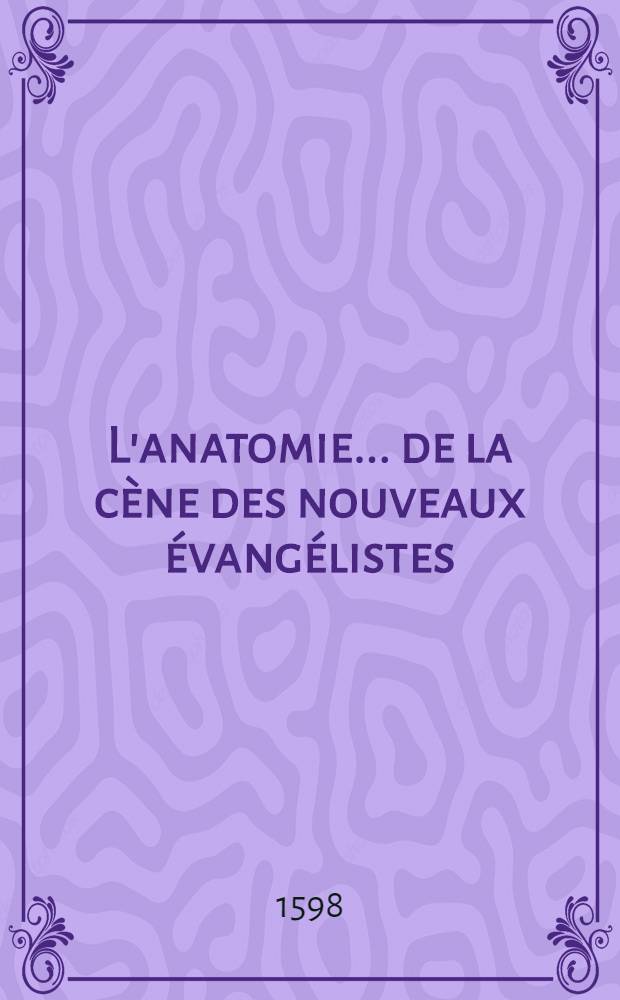 L'anatomie ... de la cène des nouveaux évangélistes