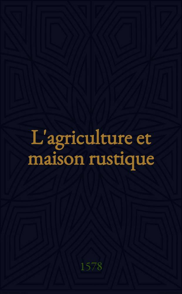 L'agriculture et maison rustique