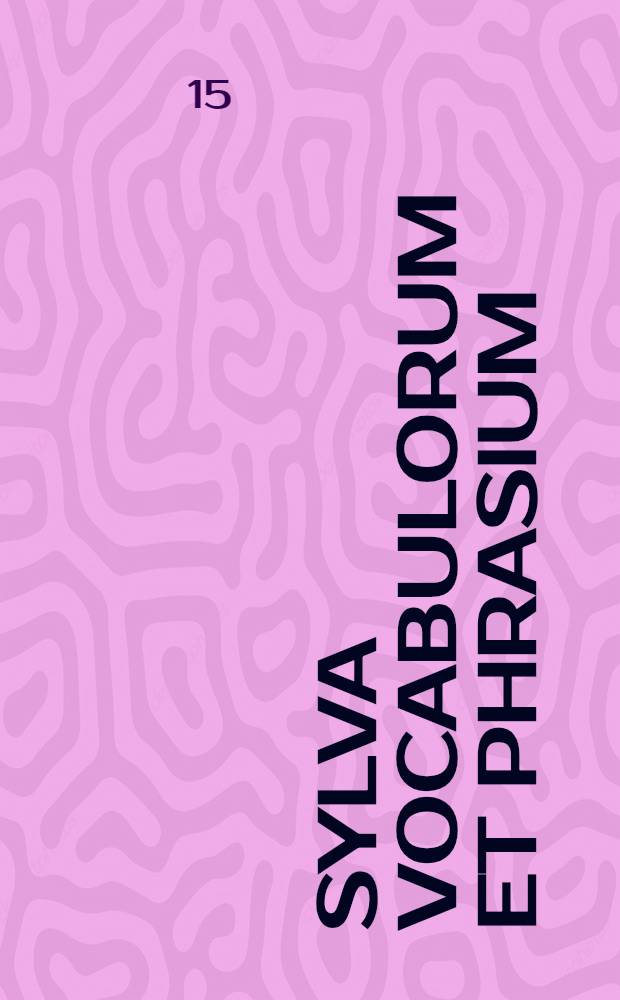 Sylva vocabulorum et phrasium