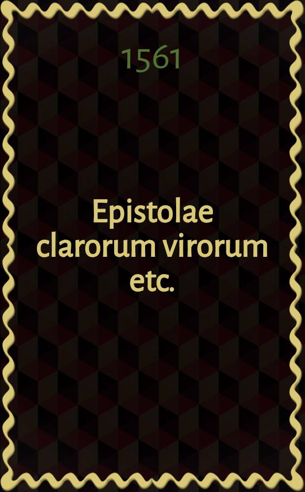 Epistolae clarorum virorum etc.