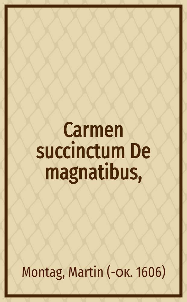 Carmen succinctum De magnatibus,