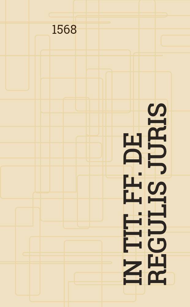 In tit. ff. de regulis juris
