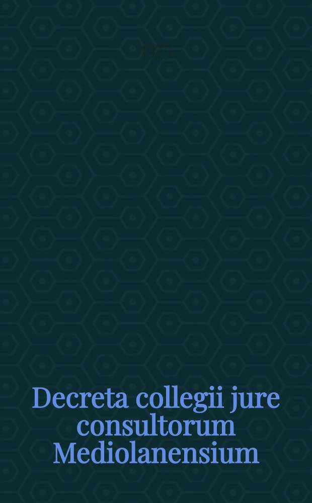 Decreta collegii jure consultorum Mediolanensium