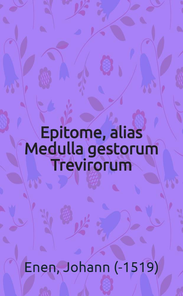 Epitome, alias Medulla gestorum Trevirorum