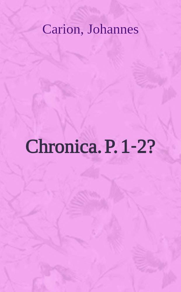 Chronica. P. 1-2 ?