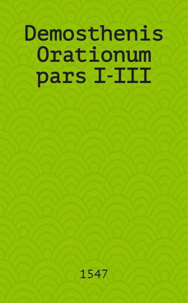 Demosthenis Orationum pars I-III