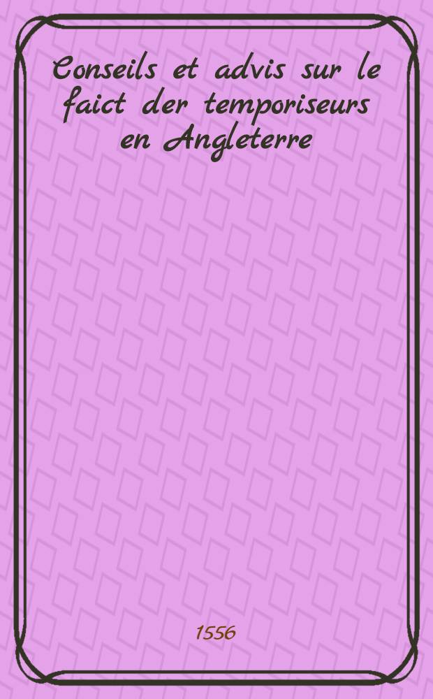 Conseils et advis sur le faict der temporiseurs en Angleterre