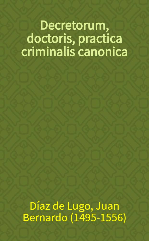 Decretorum, doctoris, practica criminalis canonica