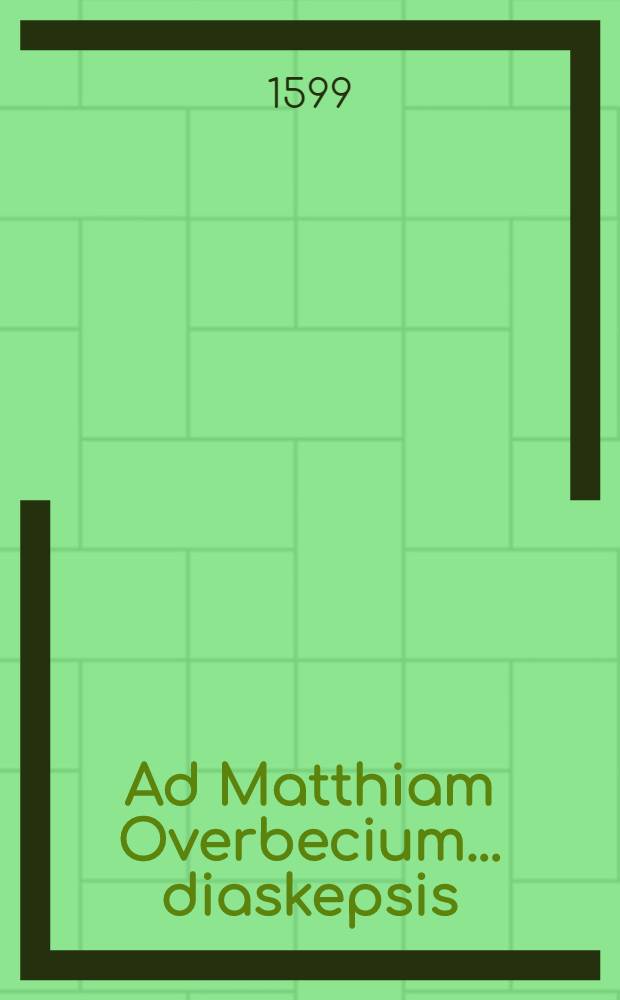 Ad Matthiam Overbecium ... diaskepsis