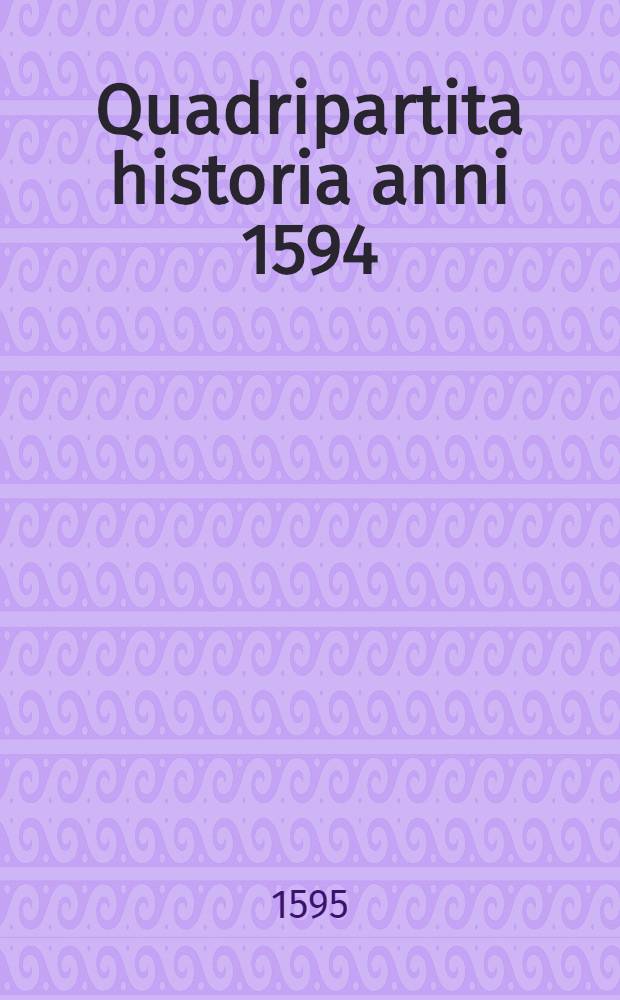 Quadripartita historia anni 1594