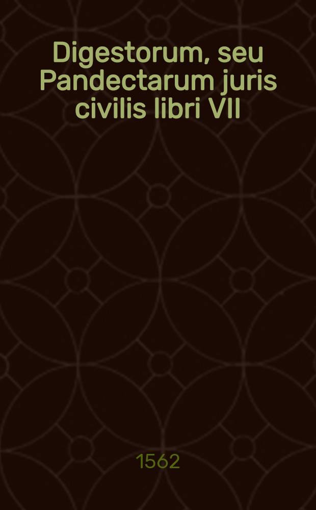 Digestorum, seu Pandectarum juris civilis libri VII : [Cum notis mss Molinaei]. Vol.3