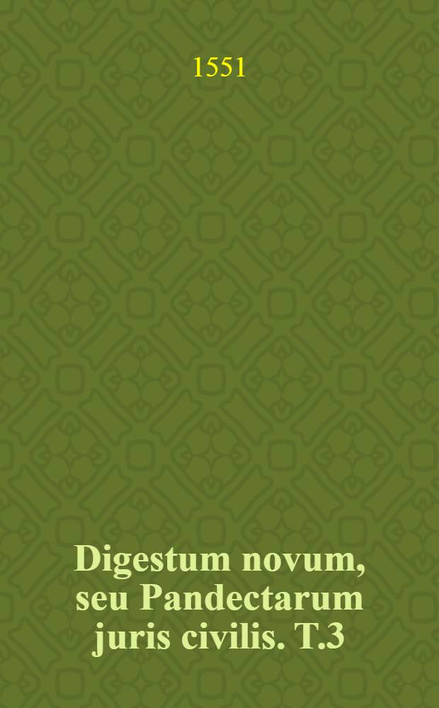 Digestum novum, seu Pandectarum juris civilis. T.3