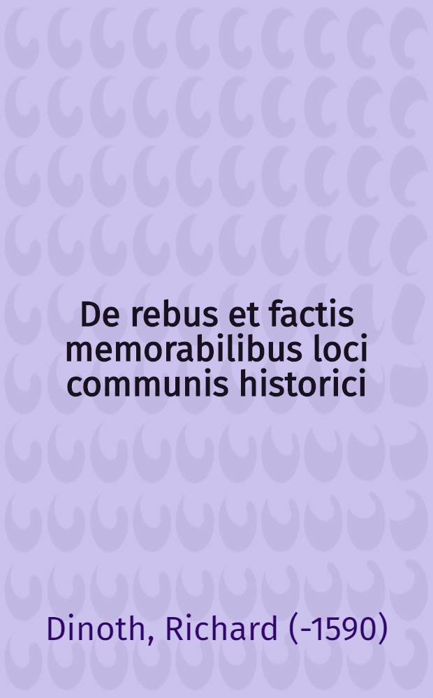 De rebus et factis memorabilibus loci communis historici