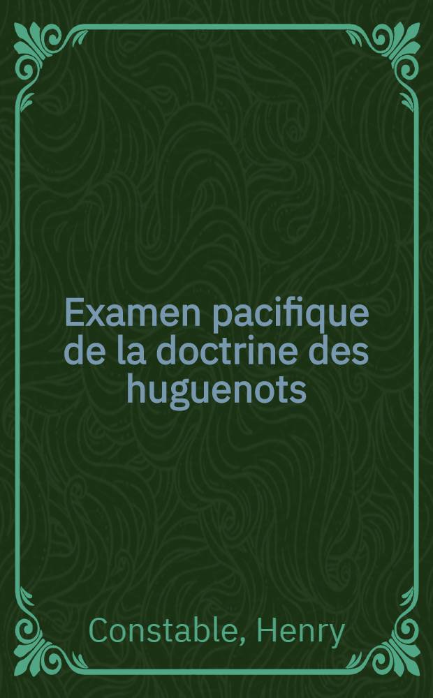 Examen pacifique de la doctrine des huguenots
