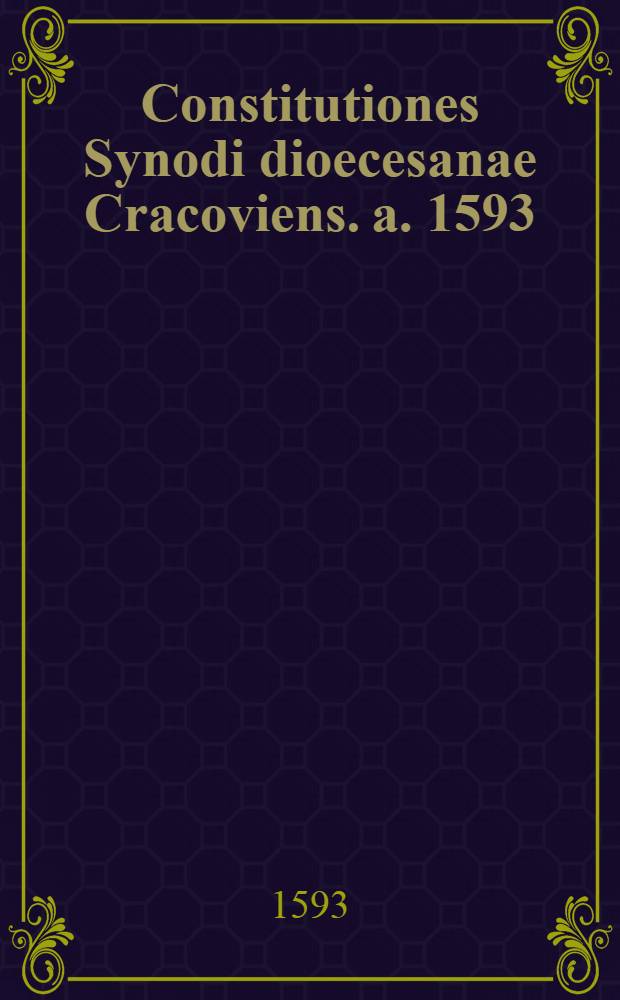 Constitutiones Synodi dioecesanae Cracoviens. a. 1593