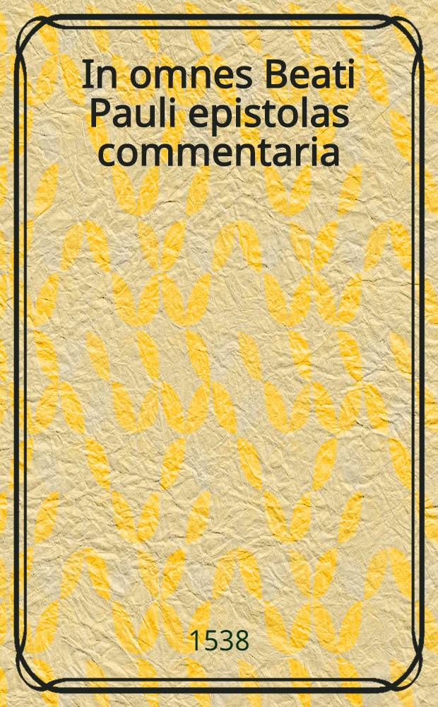 In omnes Beati Pauli epistolas commentaria