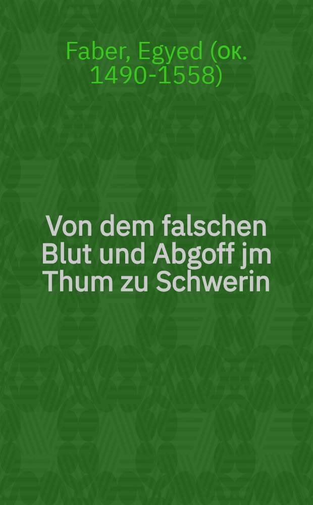 Von dem falschen Blut und Abgoff jm Thum zu Schwerin